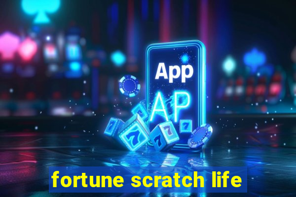 fortune scratch life